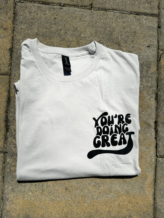 You Are Doing Great T-Shirts